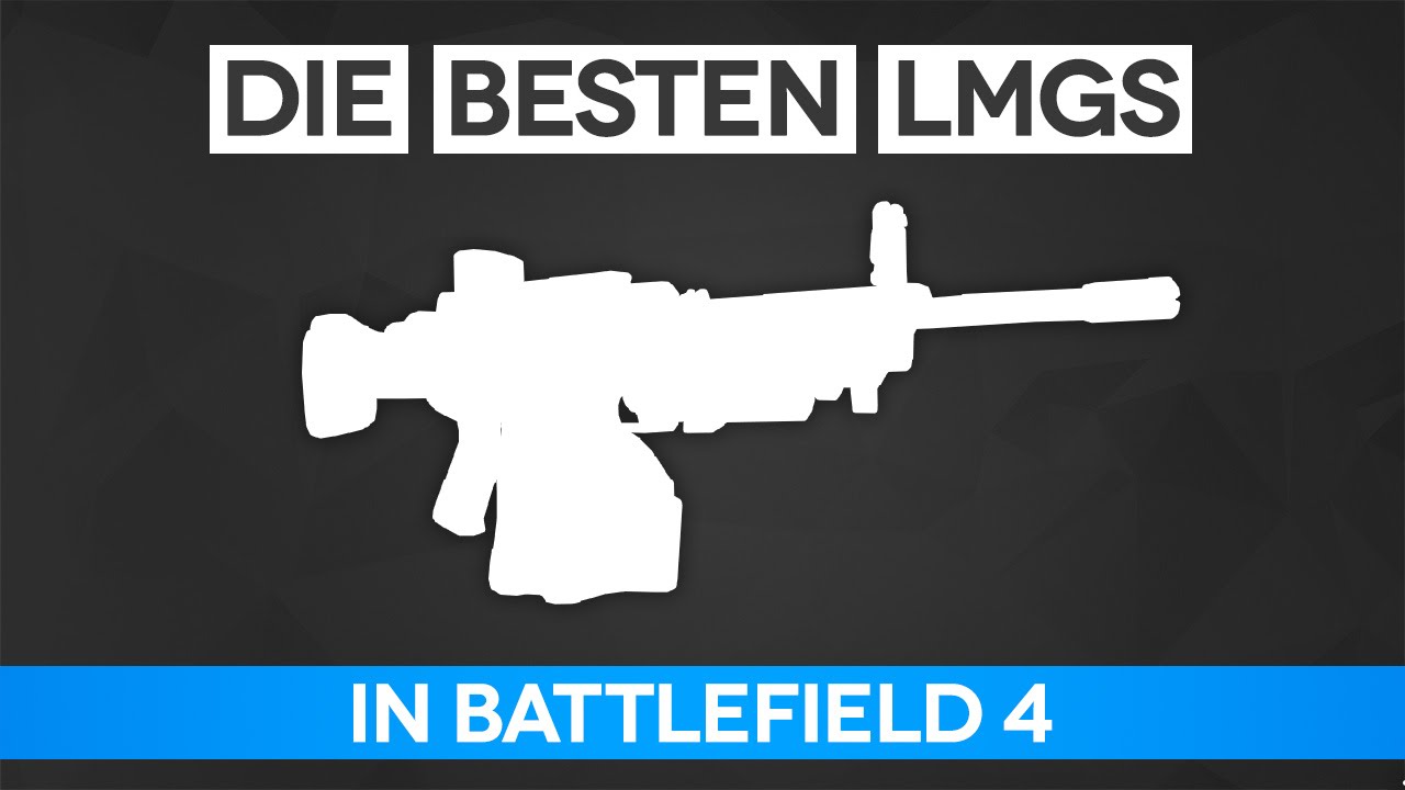 Battlefield 4 Die Besten LMGs - LMG Guide (BF4 Gameplay/Tipps und Tricks)