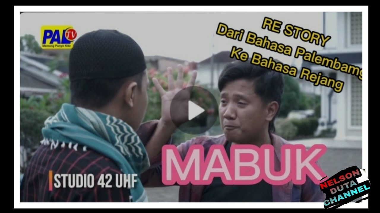MABUK(Re Story Dari Bahasa Palembang Ke Bahasa Rejang)#paltv#studio42#rejang#nelsondutachannel