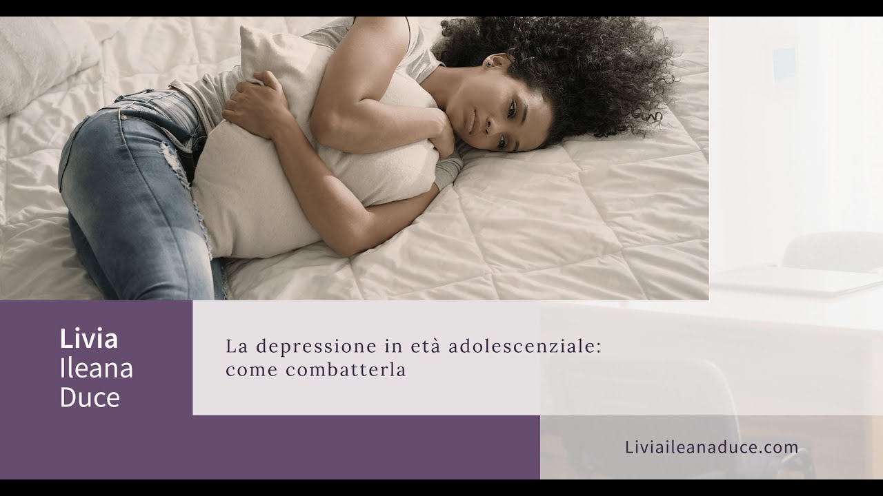 La depressione in et&agrave; adolescenziale: come combatterla