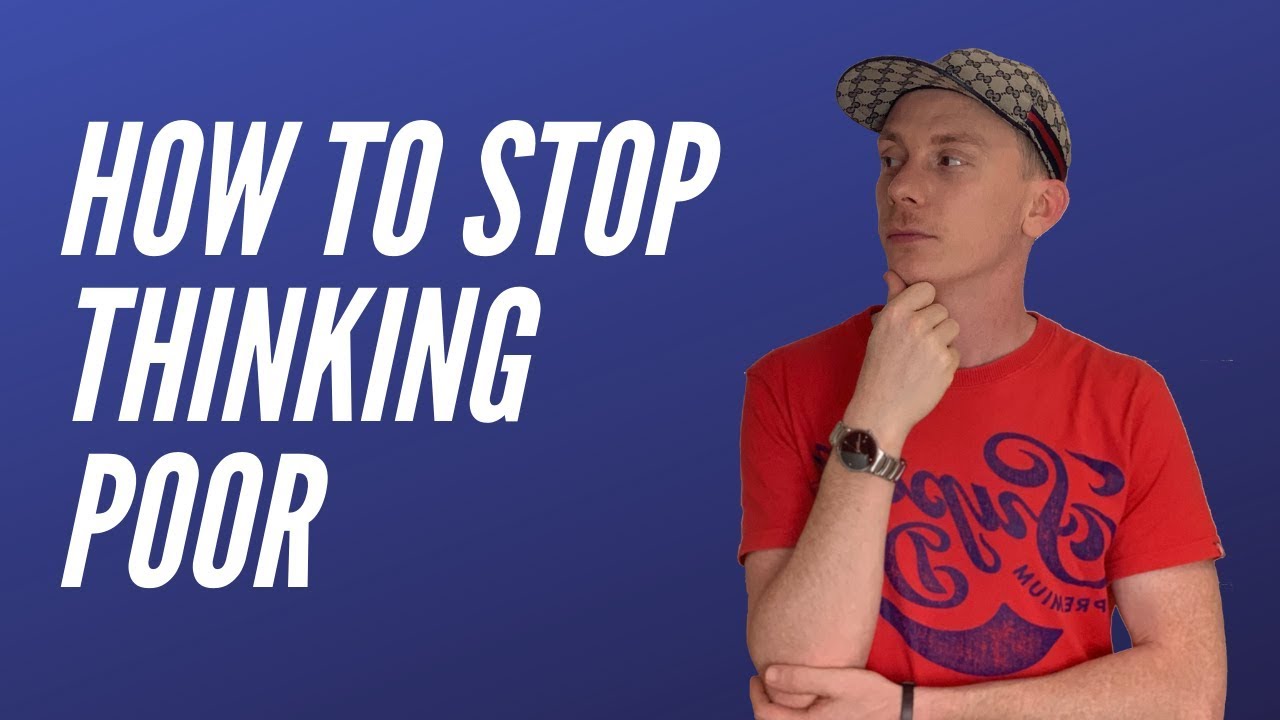 How To Stop Thinking Like A Poor Person - Why YOU Are Not Rich Yet!