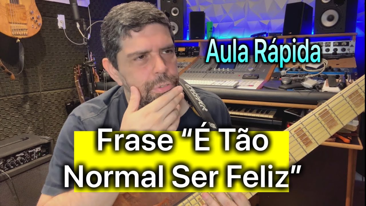 Aula Rápida (Frase Da Música) É Tão Normal Ser Feliz…