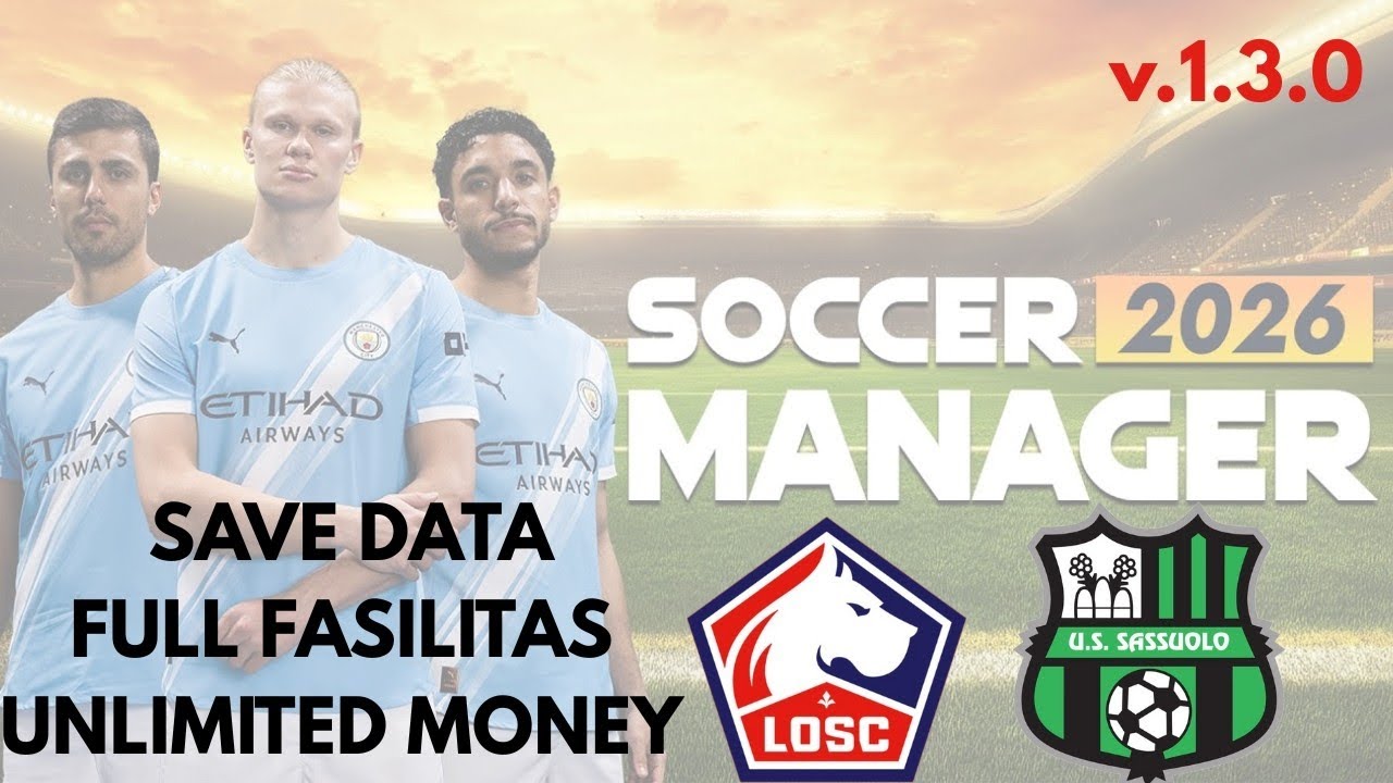 SM26 | Save Data Full Fasilitas Dan Unlimited Money Losc Lille Dan Sassuolo | v.1.3.0 