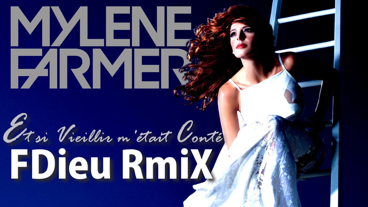 Mylène Farmer - Et si Vieillir m'était Conté [Fdieu RmiX]