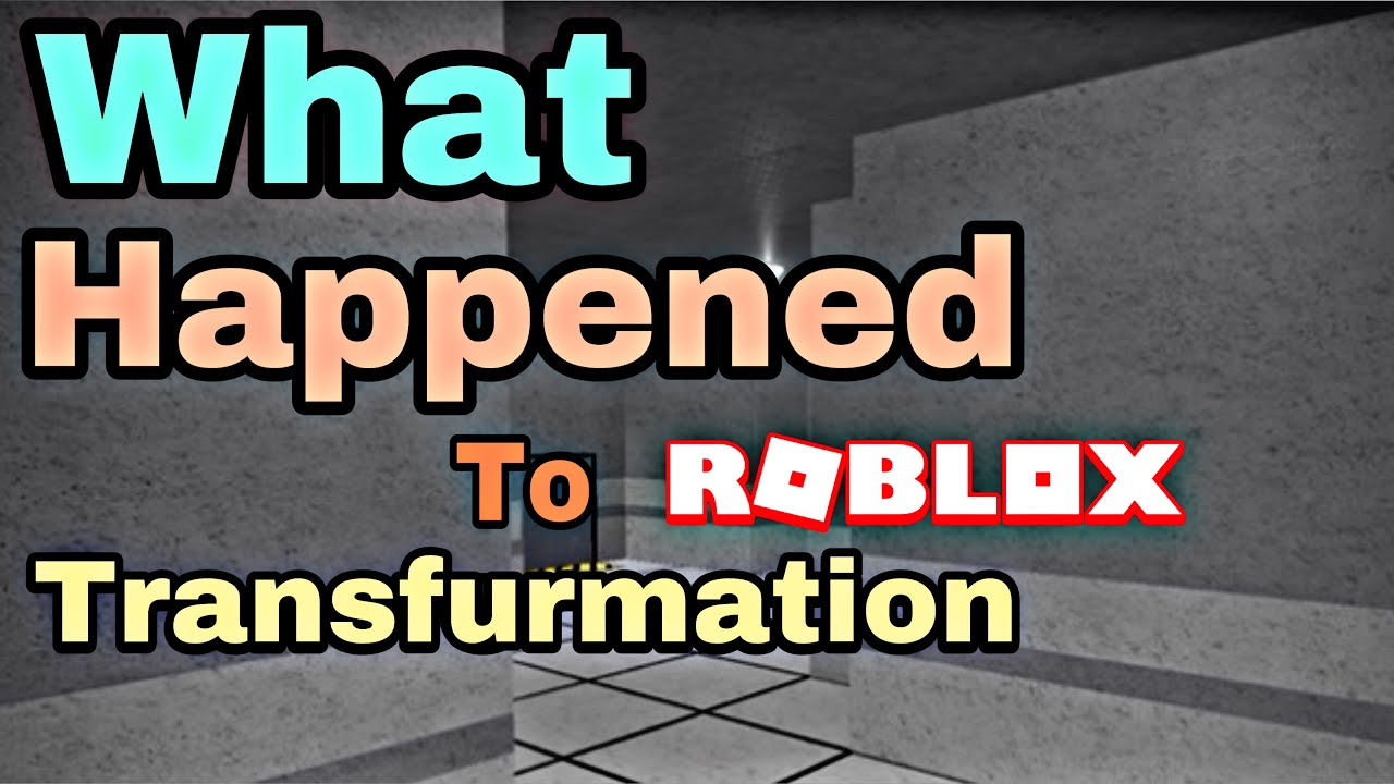 What Happened To Roblox Transfurmation?