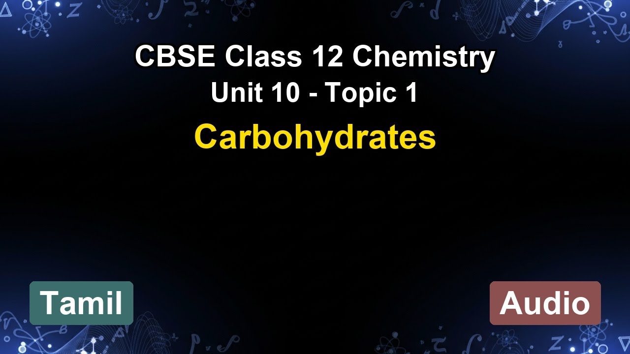 Unit 10 &ndash; Carbohydrates | CBSE 12th Chemistry (Tamil) | The 5-Minute Teacher