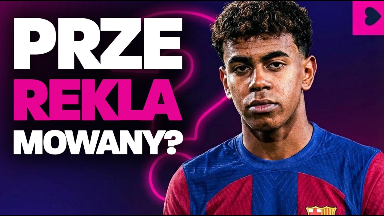 Czy Lamine Yamal jest PRZEREKLAMOWANY?