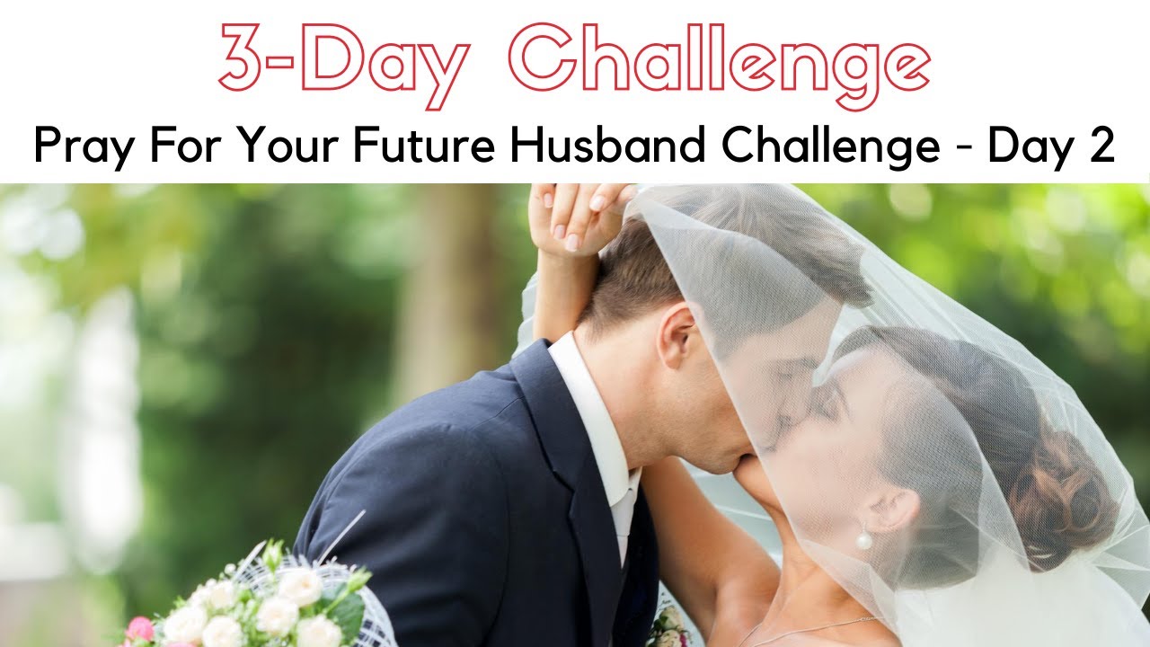 Day 2: Pray For Your Future Husband Challenge (2020) | Lady. Ann