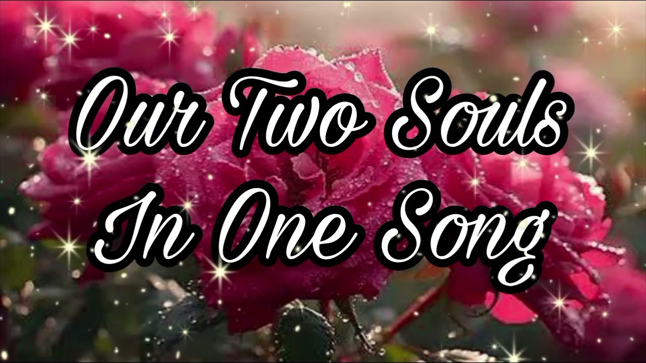Our Two Souls In One Song 