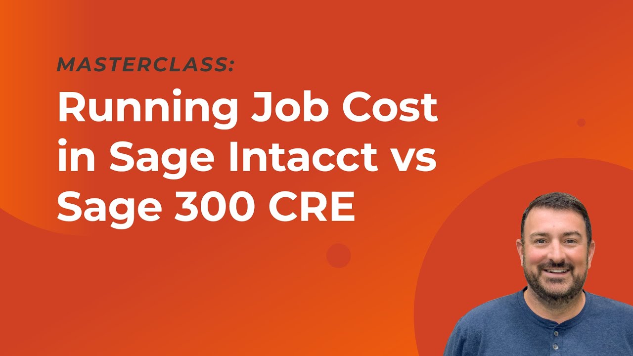 Masterclass: Running Job Cost in Sage Intacct vs Sage 300 CRE