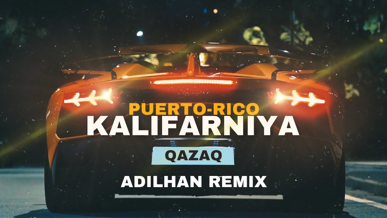 KALIFARNIYA - PUERTO - RICO (ADILHAN REMIX)