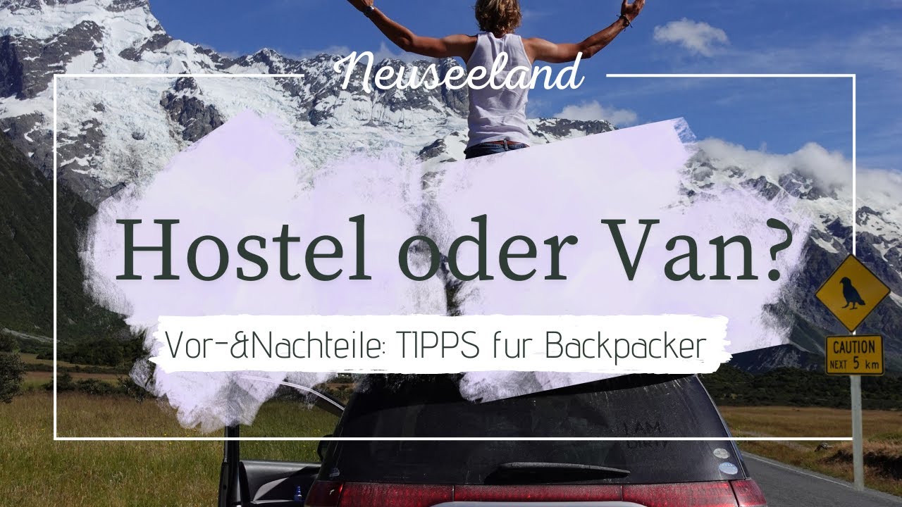 Hostel vs. Van: TIPPS wie DU am günstigsten durch Neuseeland reist / Backpacker Life/ Work&Travel NZ