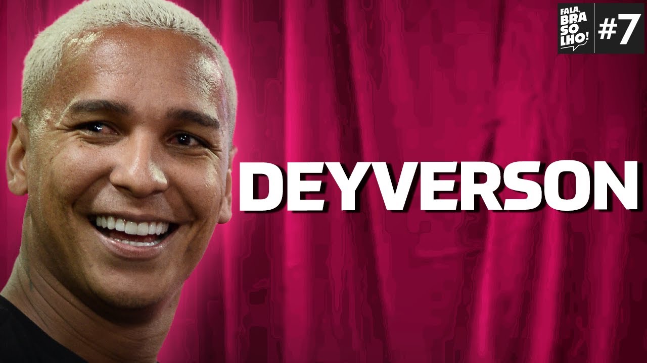 DEYVERSON - Fala, Bras&oacute;lho! #07