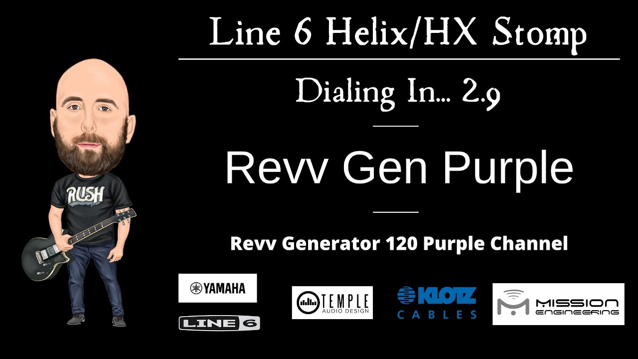 Line 6 Helix FIRMWARE 2.9 - Dialing In... Revv Gen Purple (Revv Generator 120 Purple Channel)