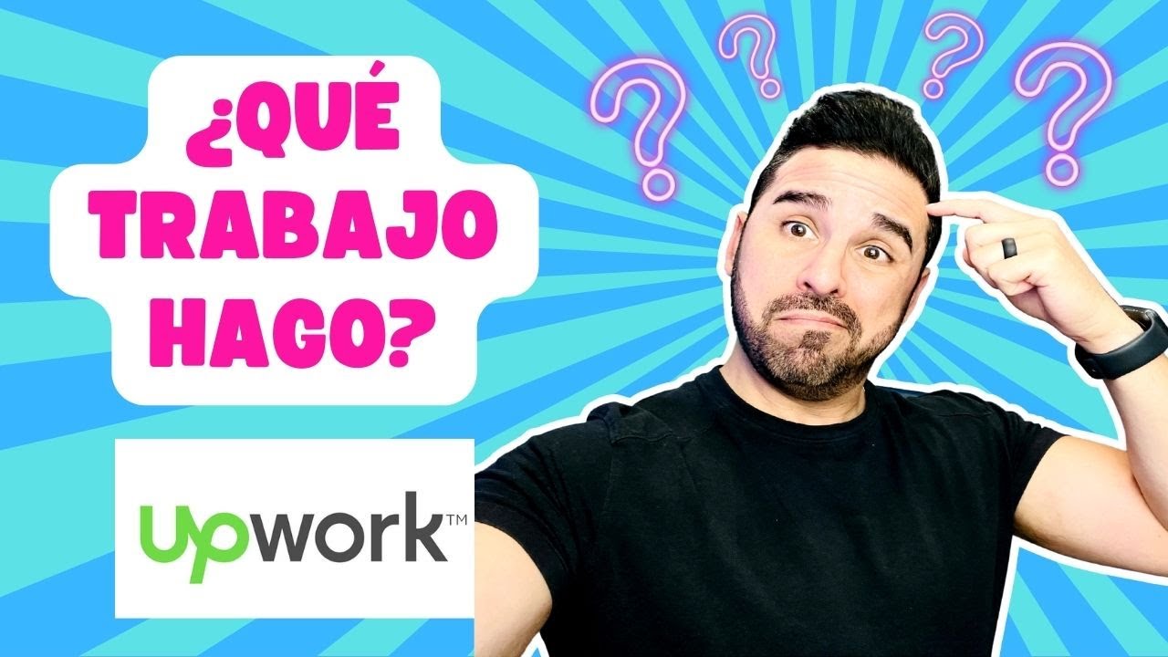 Qu&eacute; trabajo hacer en Upwork, &iquest;est&aacute;s indeciso?