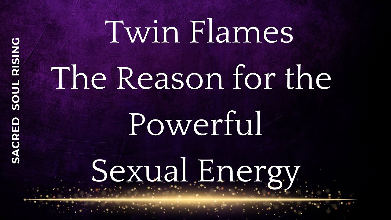 Twin Flames 🔥 The Reason for the Powerful Sexual Energy & How to Harness the Powerful Feelings ❤️💫🦚