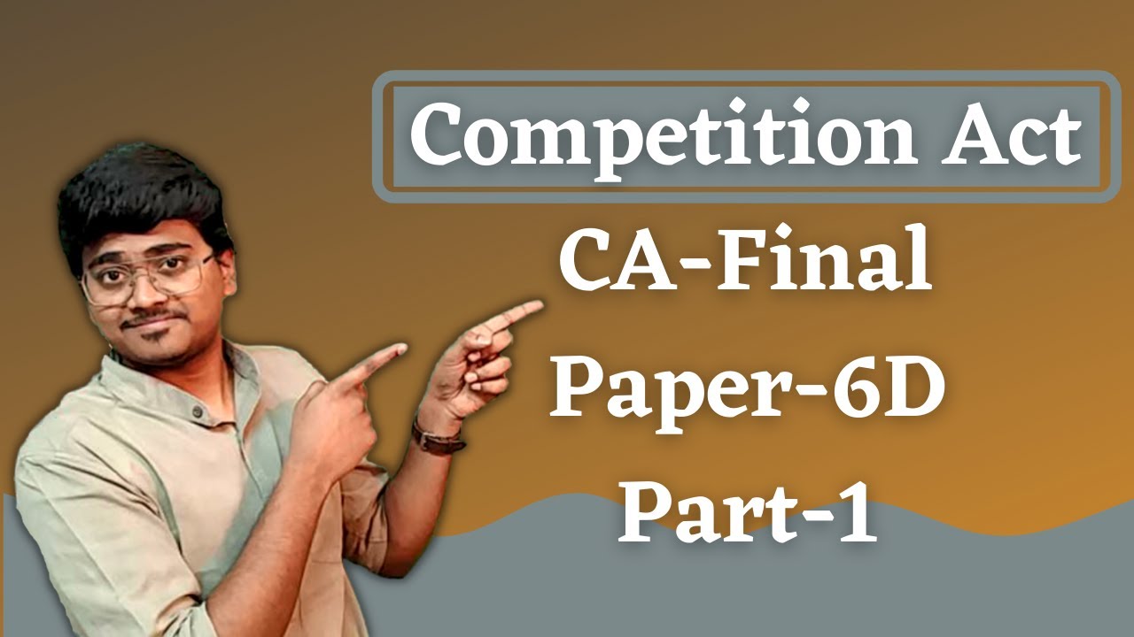Competition Act,2002||CA-Final paper-6D Economic laws elective paper(Part-1)