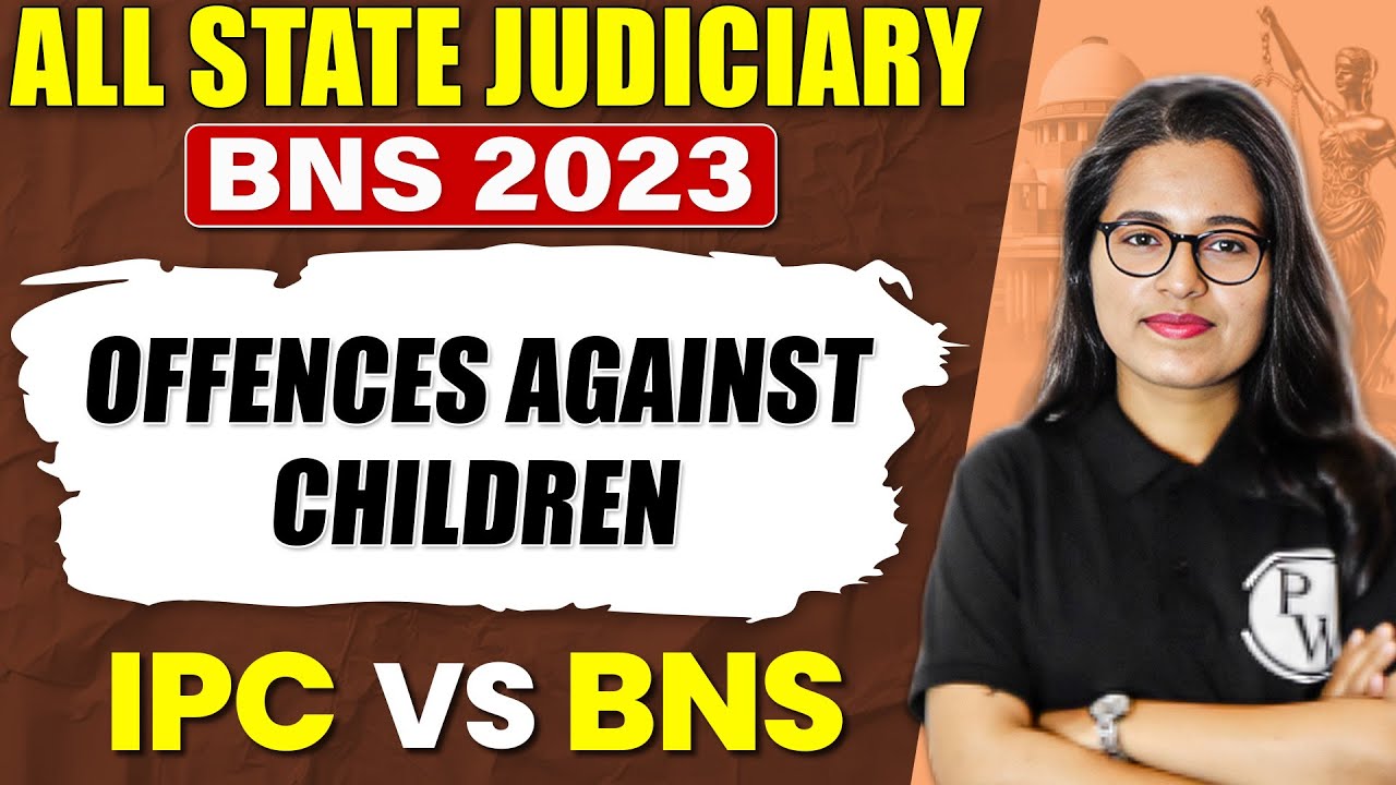 Bharatiya Nyaya Sanhita 2023 🔥| Offences Against Children-11 | BNS Vs IPC | Judiciary By PW