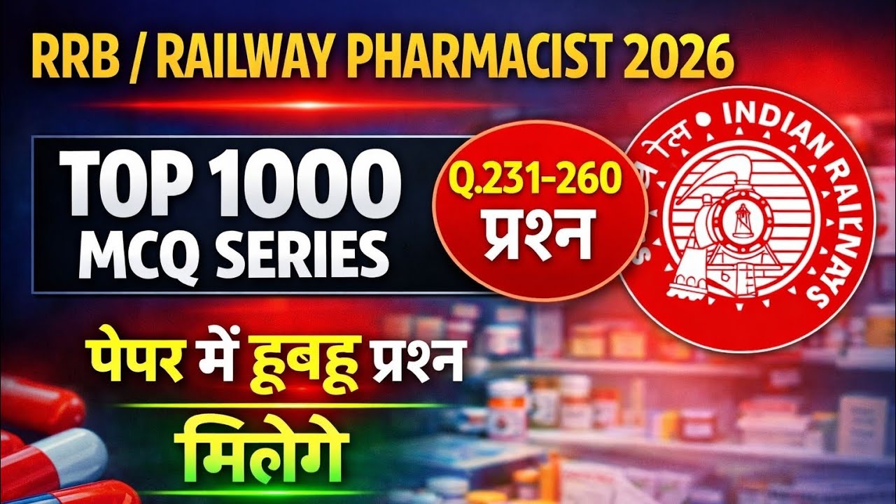 RRB / Railway Pharmacist Exam 2026 | 231–260 MCQs | Most Expected Questions