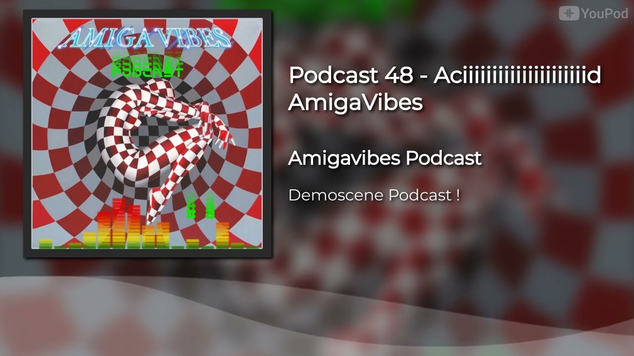 Podcast 48 - Aciiiiiiiiiiiiiiiiiiiiid AmigaVibes