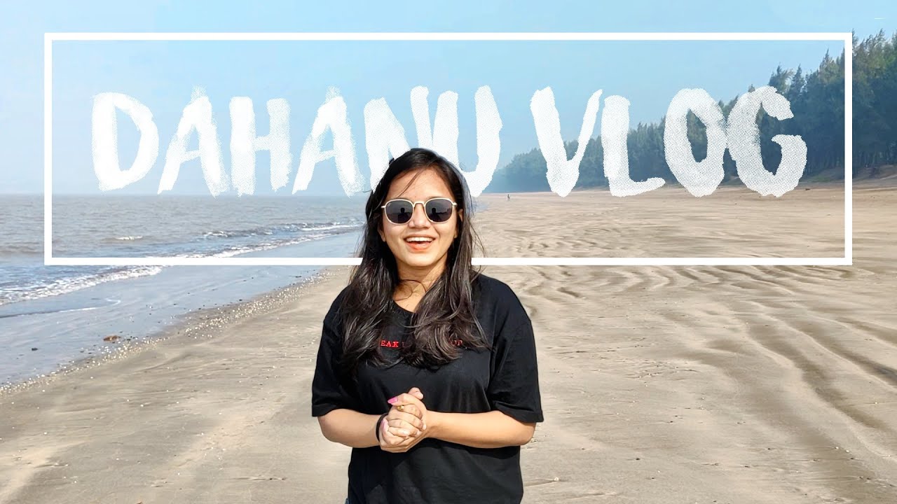 Dahanu Vlog | My First Vlog | Bordi Beach | Dahanu Beach | 2022