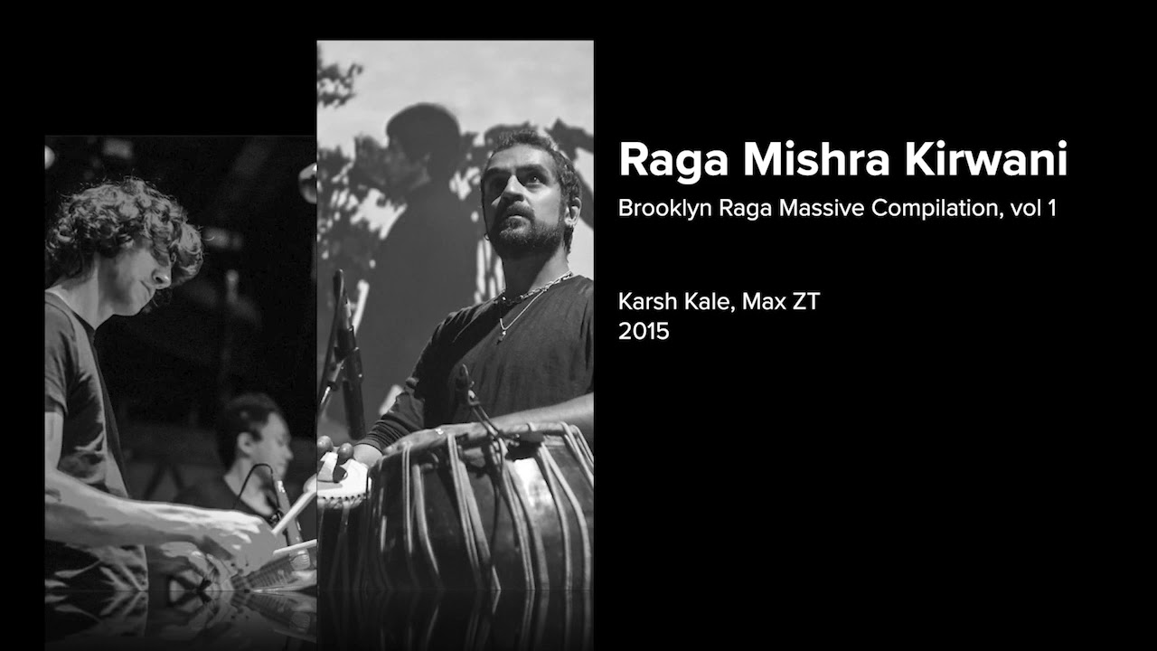 Karsh Kale, Max ZT &ndash; Raga Mishra Kirwani [Live] (2015)