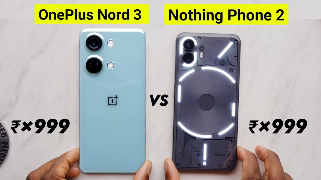 Nothing Phone 2 Vs OnePlus Nord 3 Full Comparison | Which is Best