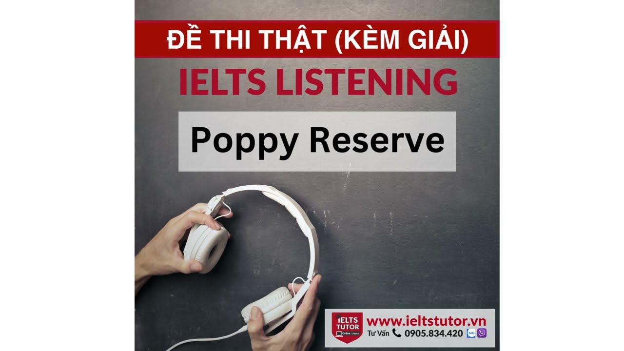 Poppy Reserve: Đề thi thật (IELTS Listening Recent Actual Test) - Section 1