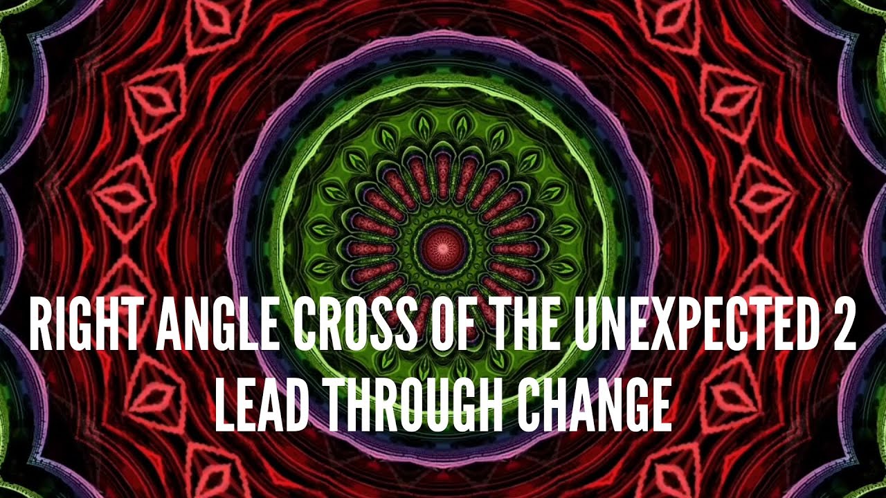 Right Angle Cross of the Unexpected 2: Lead Through Change