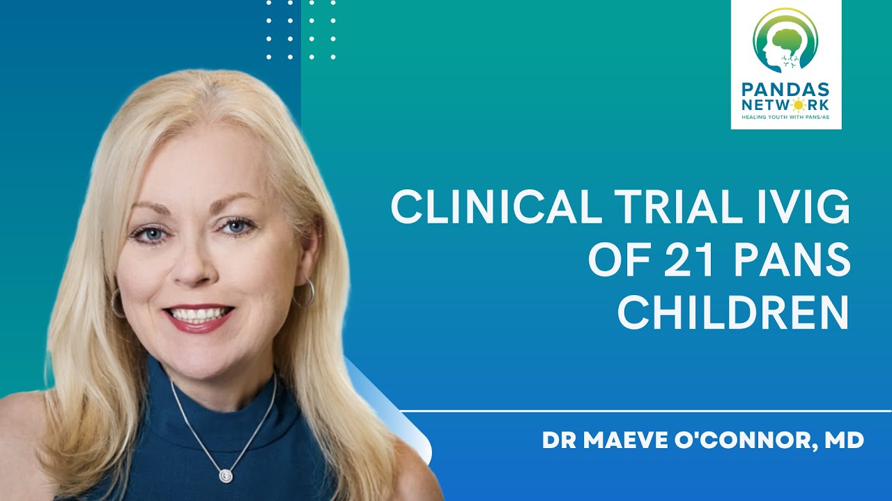 Clinical Trial IVIG of 21 PANS Children with Dr Maeve O'Connor, MD. | 2019 Washington, DC