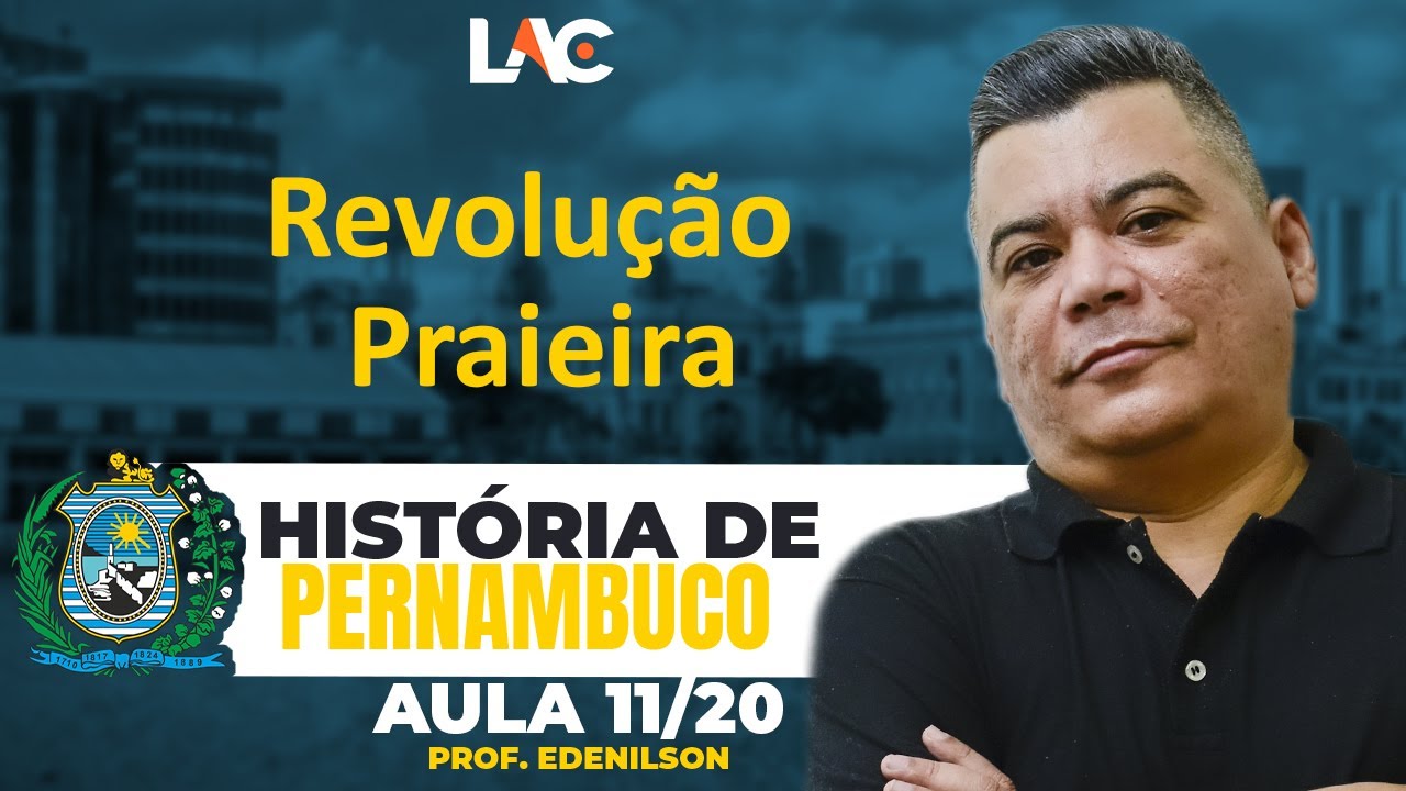 Aula 11/20 - Revolução Praieira - História de Pernambuco