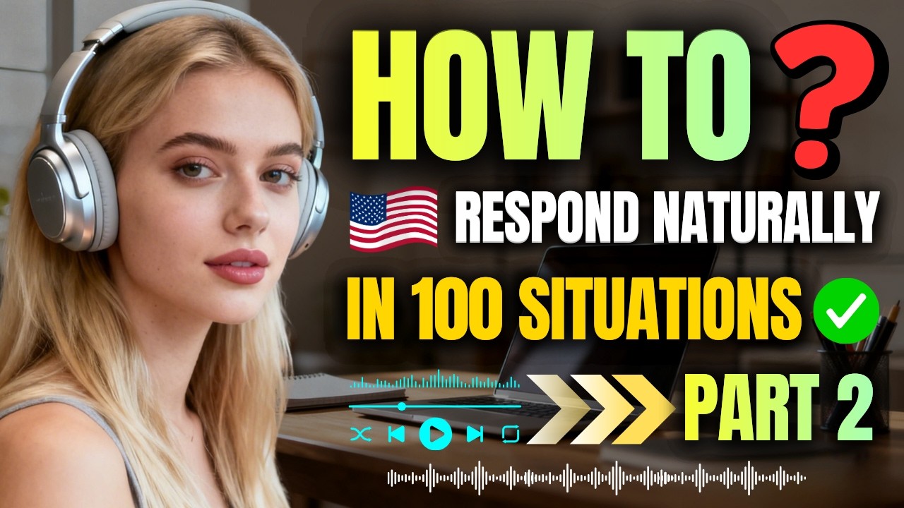 Fluent English Reactions – Respond Naturally in 100 Real Situations (Part 2)