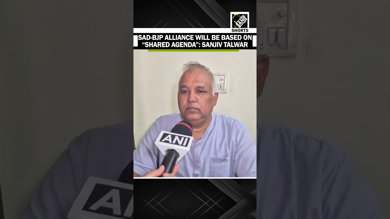 &ldquo;SAD-BJP ALLIANCE WILL BE BASED ON &lsquo;SHARED AGENDA&rsquo;&rdquo;, says SAD Vice President SANJIV TALWAR