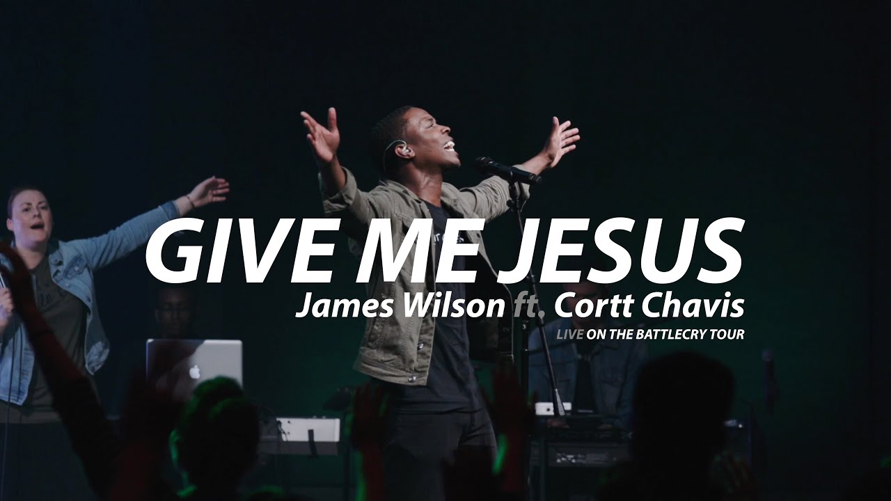 James Wilson- Give Me Jesus ft. Cortt Chavis (LIVE from BattleCry Tour)