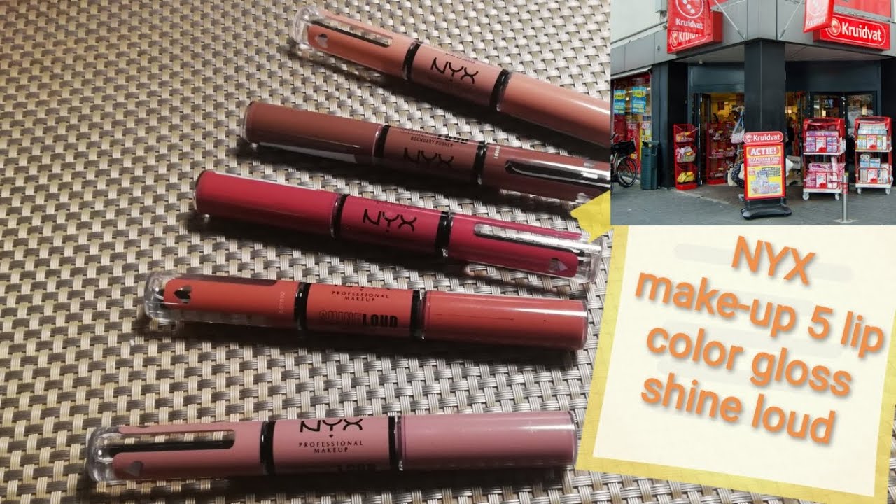 I buy by the store Kruidvat 5 NYX shine loud lipgloss 2 in 1