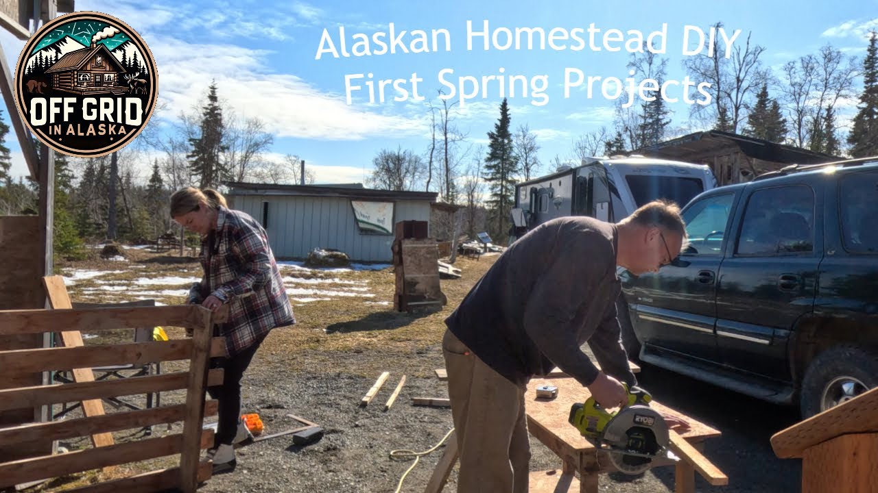 Alaskan Homestead DIY First Spring Projects