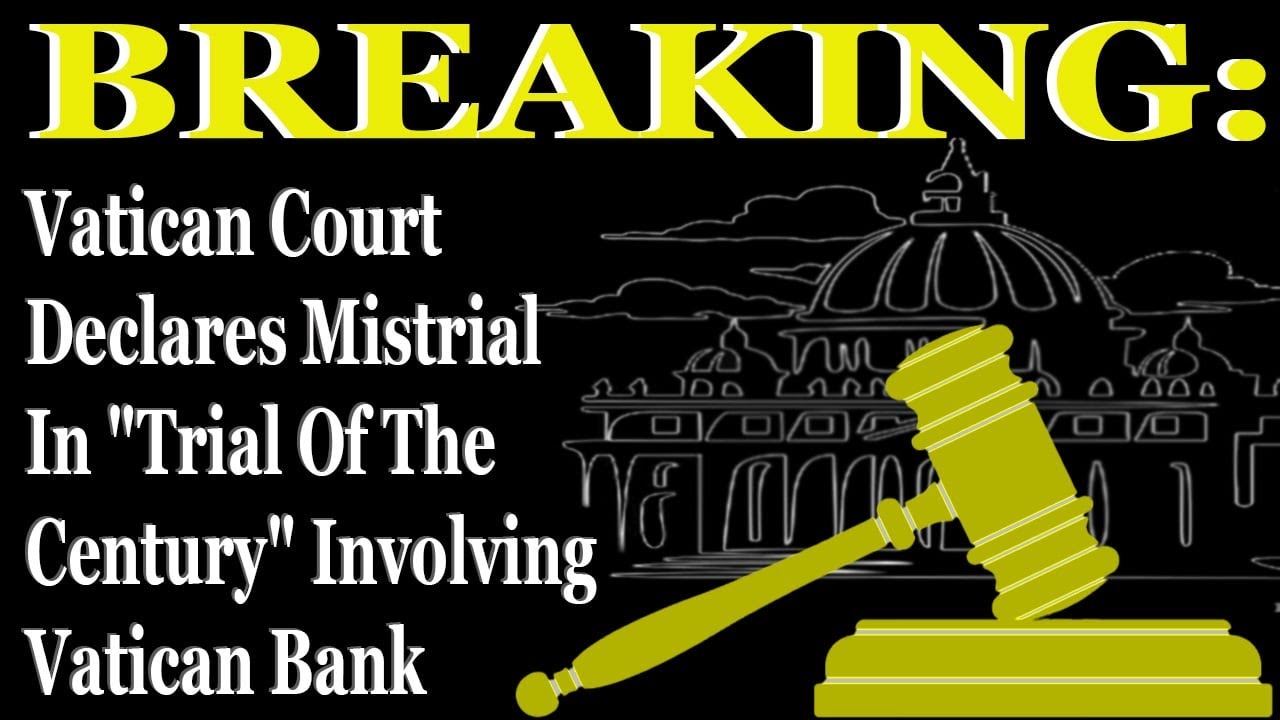 BREAKING: Vatican Court Declares Mistrial In 