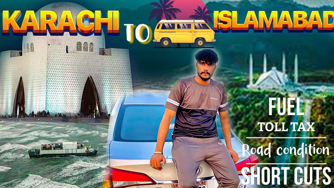 Karachi to Islamabad by road complete detail fuel and toll tax information