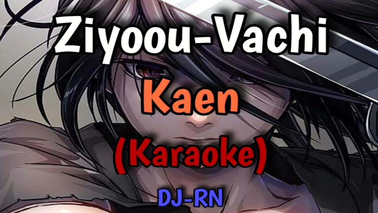 Ziyoou-Vachi - Kaen (Karaoke)
