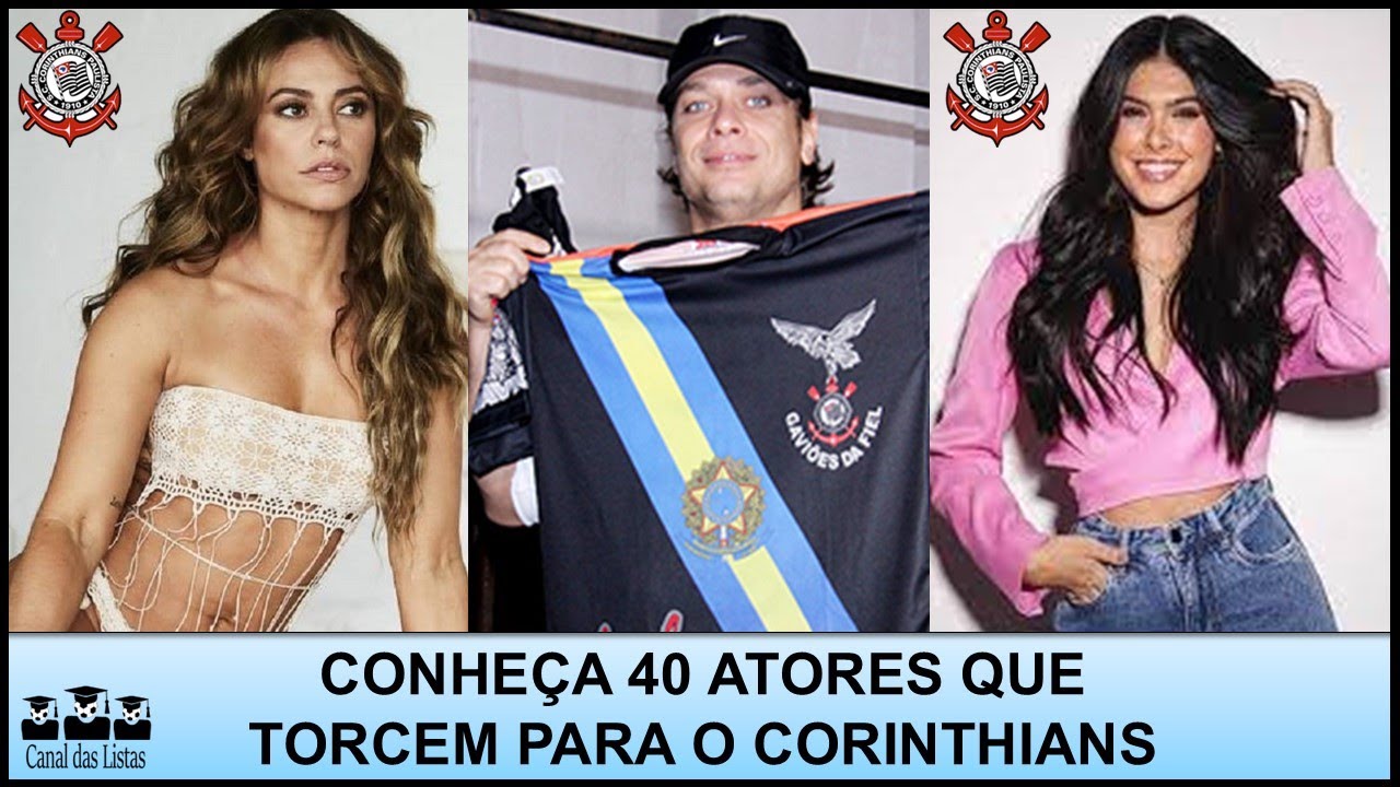 ATORES CORINTIANOS – CONHEÇA 40 GRANDES ATORES QUE TORCEM PARA O CORINTHIANS