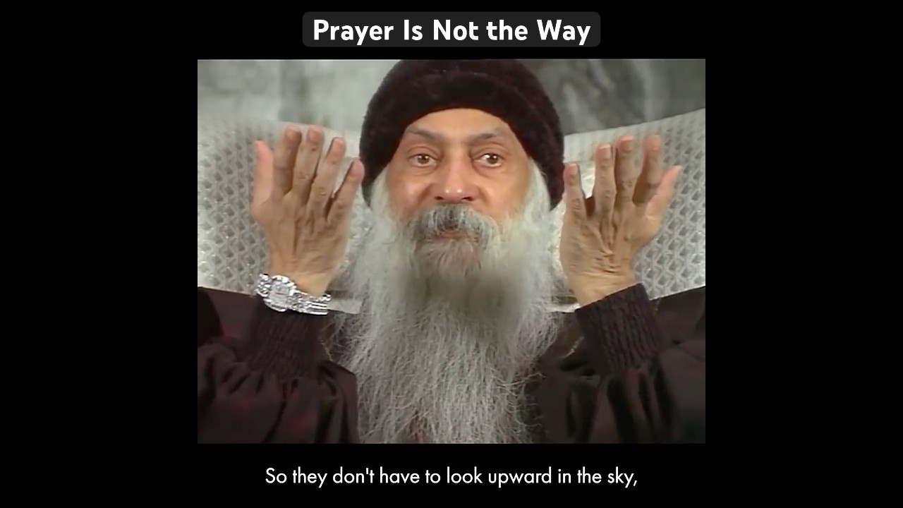 OSHO: Prayer Is Not the Way, Meditation Is