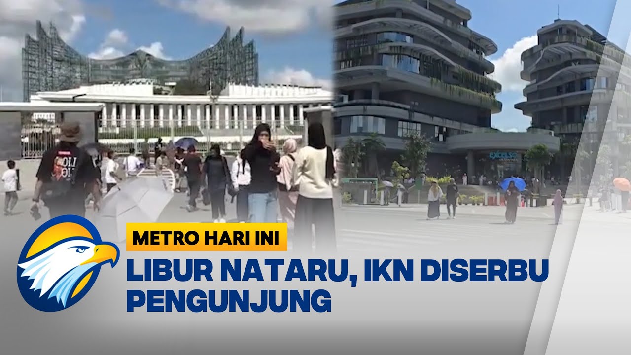 IKN Diserbu Puluhan Ribu Warga Saat Libur Nataru - [Metro Hari Ini]