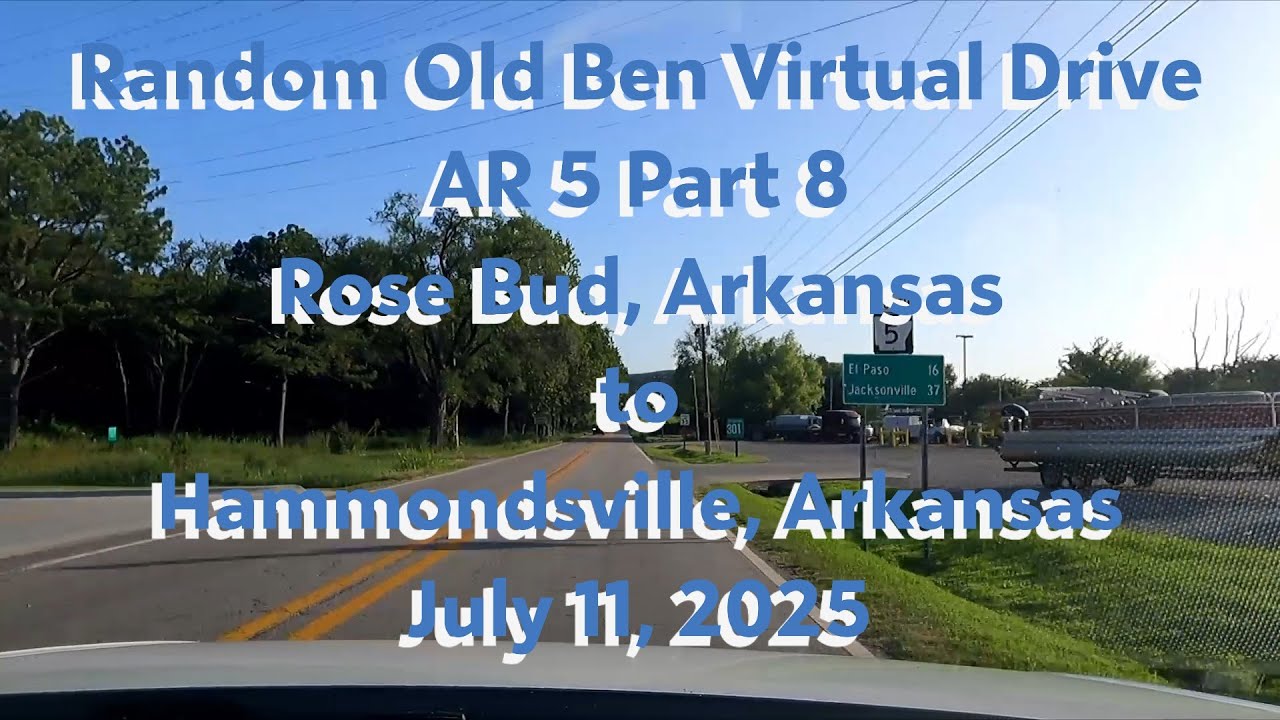 Random Old Ben Virtual Drive AR 5 Part 8 Rose Bud, Arkansas to Hammondsville, Arkansas July 11, 2025