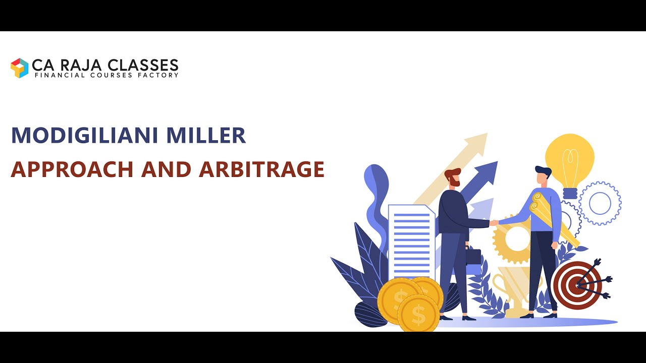 Modigiliani Miller Approach and Arbitrage  | Financial Management A Complete Study