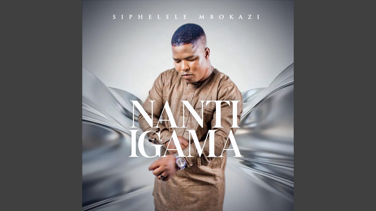 Nanti Igama by Siphelele Mbokazi