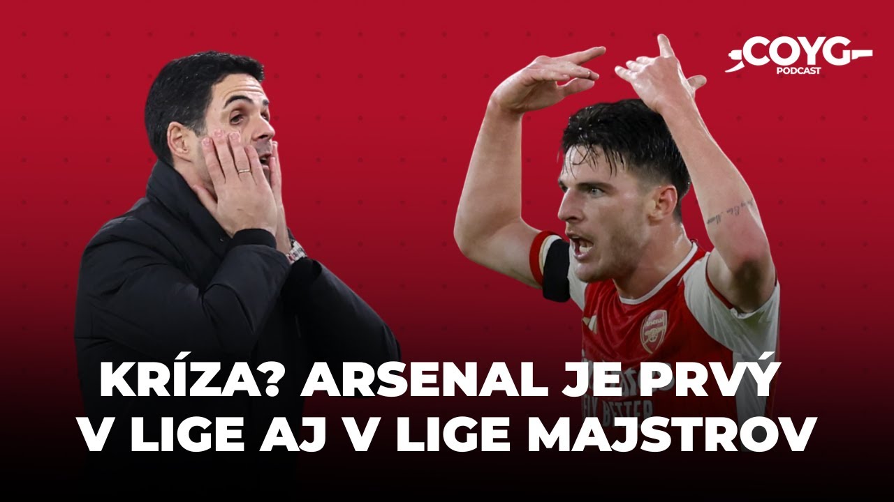Kr&iacute;za? To, kde sa nach&aacute;dza Arsenal, je neskutočn&eacute;  ft. Branko Cap | COYG - CZ/SK podcast #16