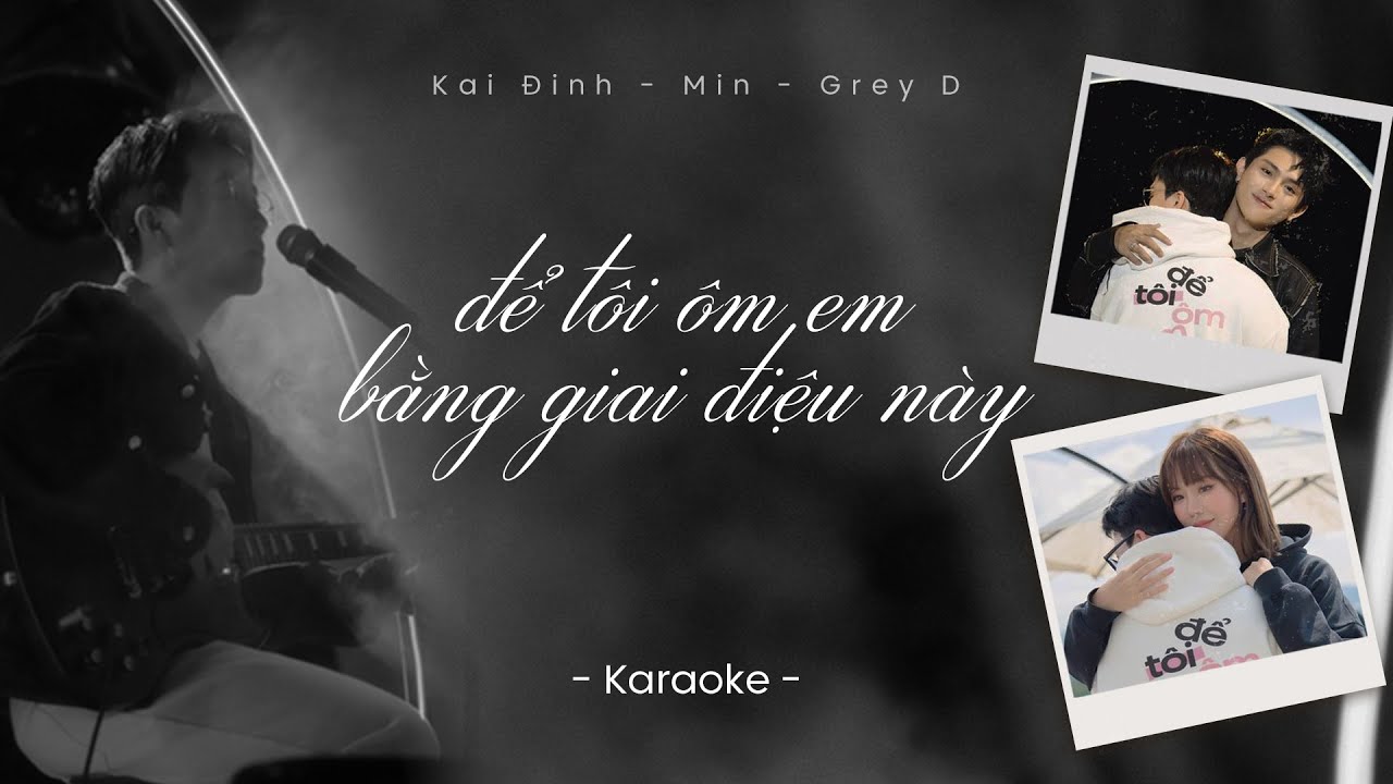 [KARAOKE] để t&ocirc;i &ocirc;m em bằng giai điệu n&agrave;y - KAI ĐINH x MIN x GREY D | Instrumental/ Lofi Beat