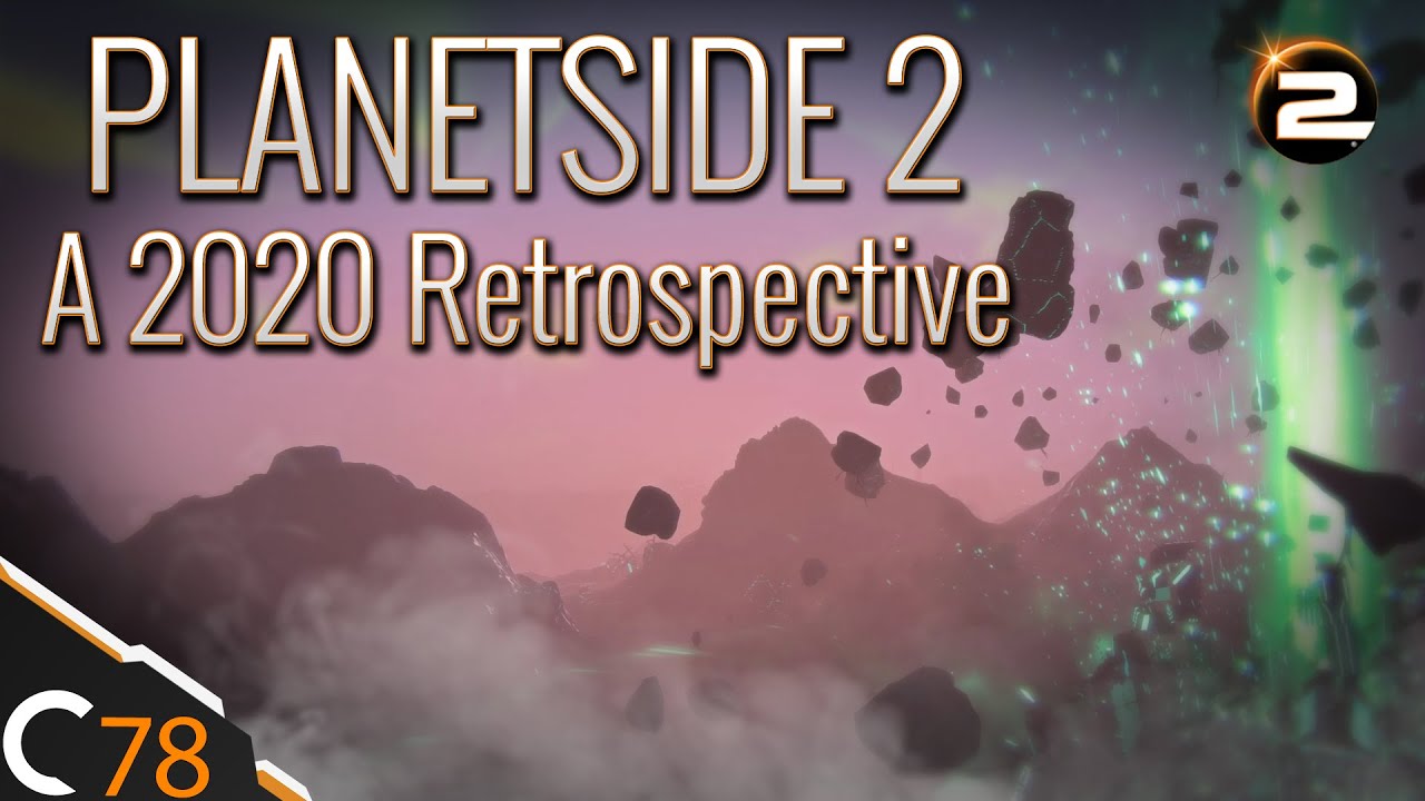 Planetside 2 : A 2020 Retrospective | The Year in Review