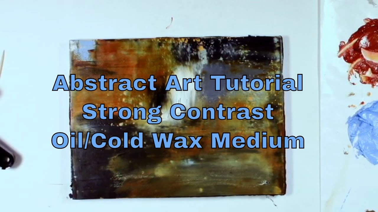 Abstract Art Tutorial-Strong Contrast in Oil/Cold Wax Medium, Painting Techniques