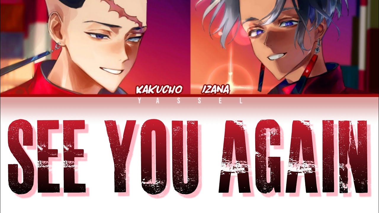 See you Again | Kakucho & Izana ver. [Tokyo revengers Color coded lyrics]