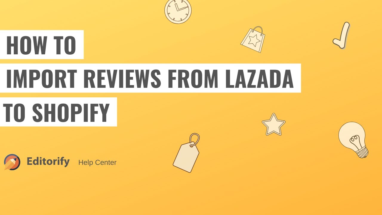 How to import reviews from Lazada to Shopify using Editorify